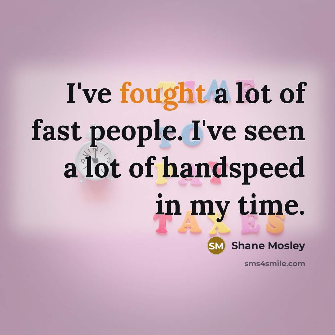 “I've fought a lot of fast people. I've seen a…” quote by Shane Mosley