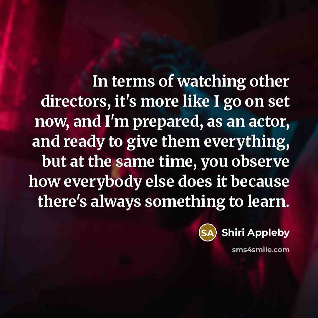 “In terms of watching other directors, it's more like I…” quote by Shiri Appleby