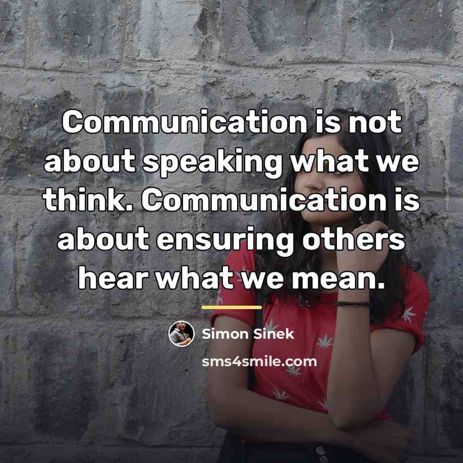 “Communication is not about speaking what we think. Communication is…” quote by Simon Sinek