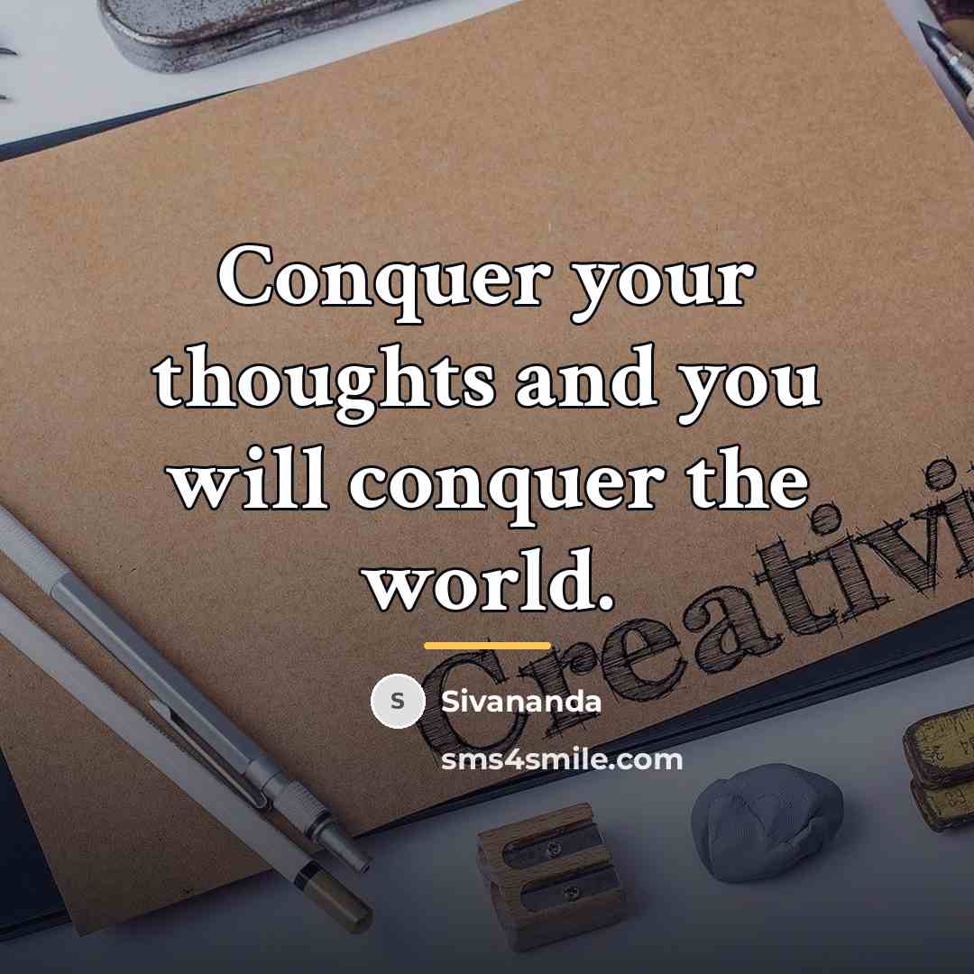 “Conquer your thoughts and you will conquer the world.…” quote by Sivananda