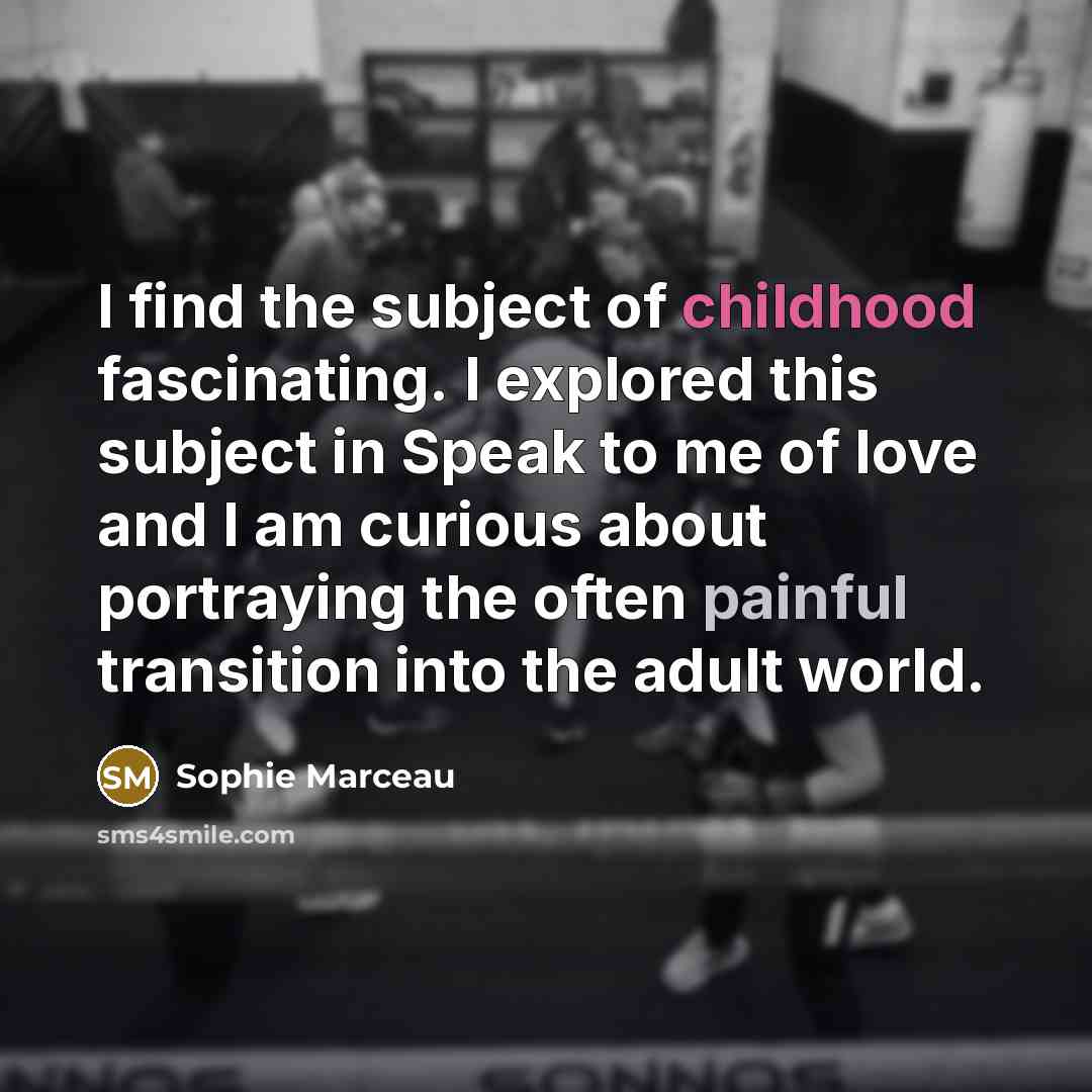 “I find the subject of childhood fascinating. I explored this…” quote by Sophie Marceau