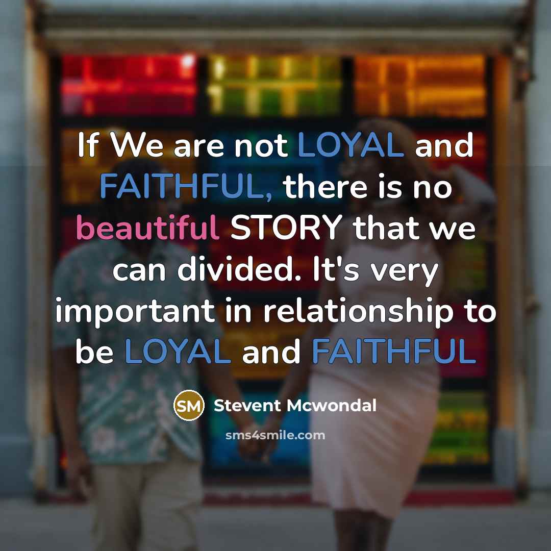 “If We are not LOYAL and FAITHFUL, there is no…” quote by Stevent McWondal