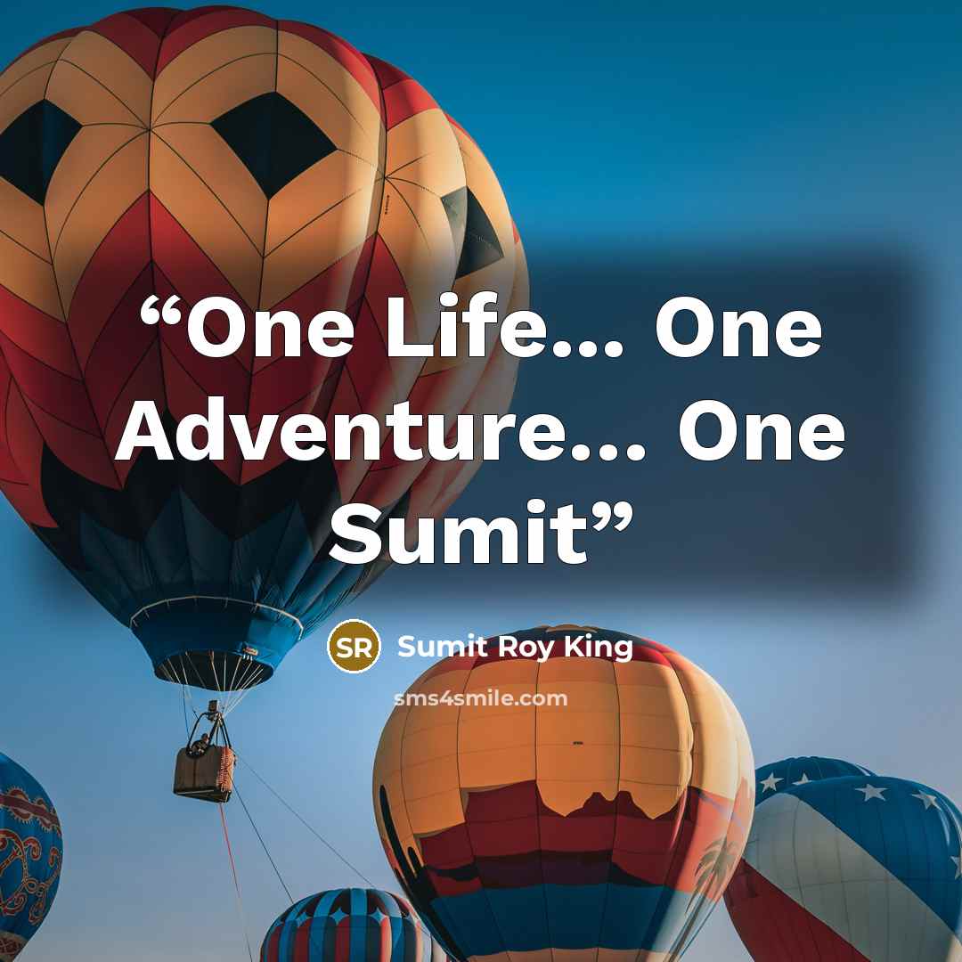 “One Life... One Adventure… One Sumit” quote by Sumit Roy King