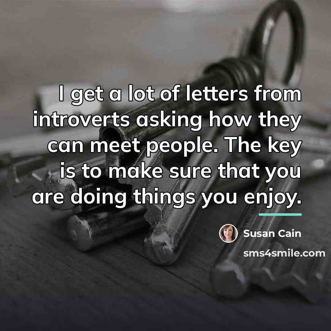 “I get a lot of letters from introverts asking how…” quote by Susan Cain