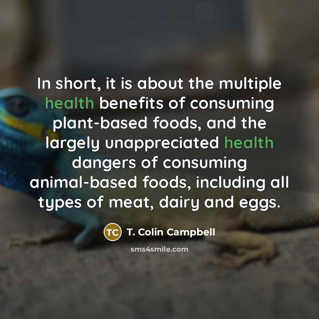 “In short, it is about the multiple health benefits of…” quote by T. Colin Campbell