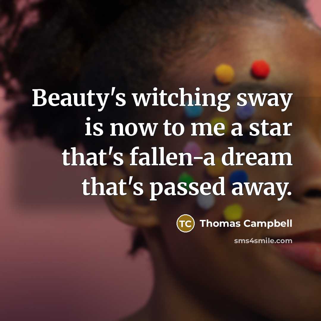 “Beauty's witching sway is now to me a star that's…” quote by Thomas Campbell