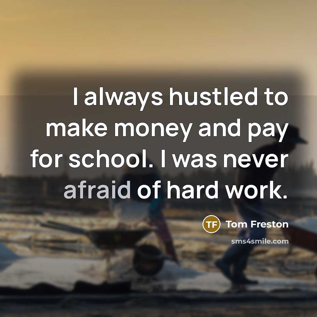 “I always hustled to make money and pay for school.…” quote by Tom Freston