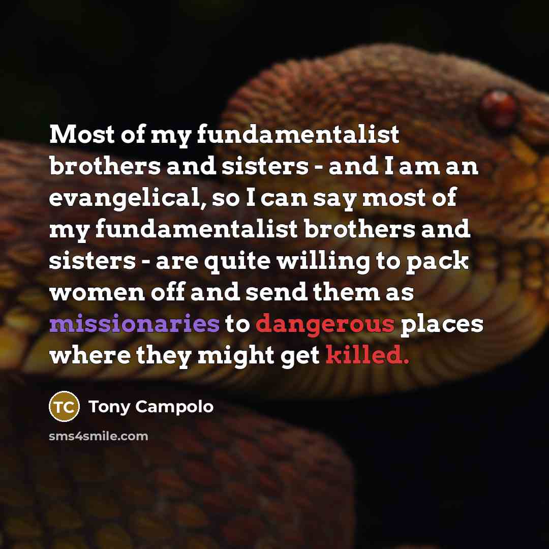“Most of my fundamentalist brothers and sisters - and I…” quote by Tony Campolo