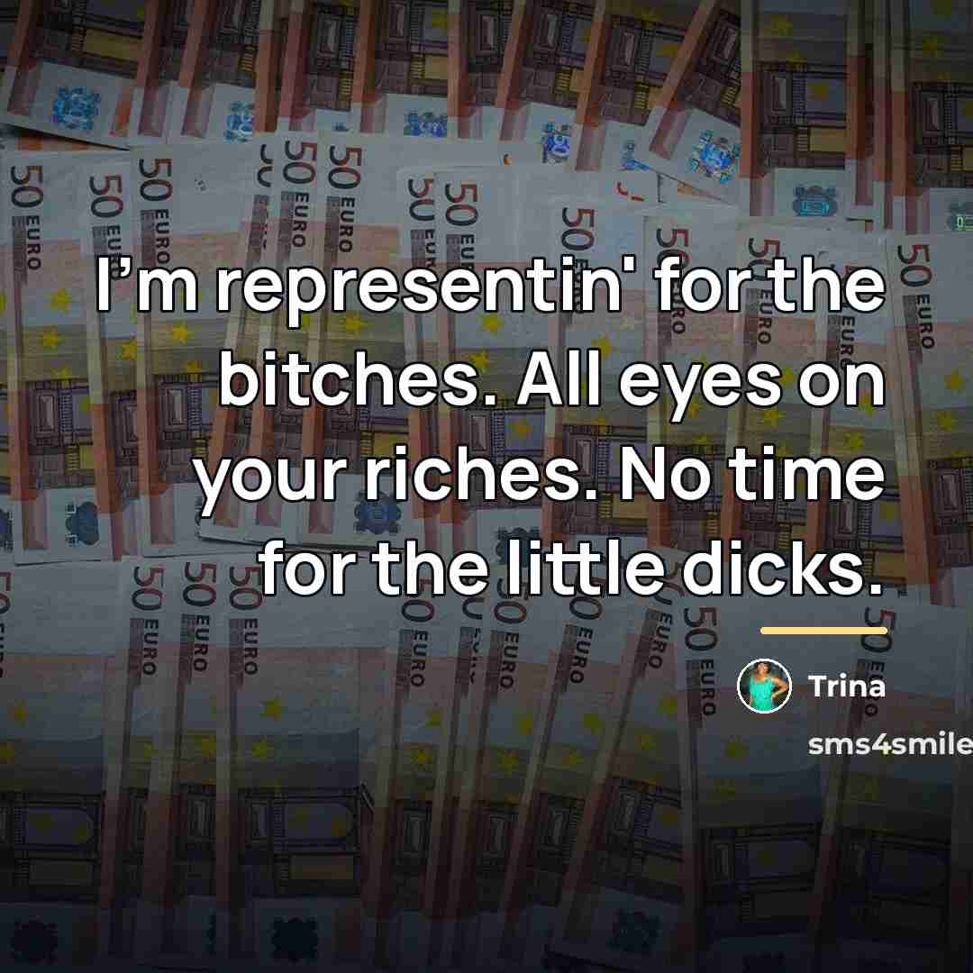 “I'm representin' for the bitches. All eyes on your riches.…” quote by Trina