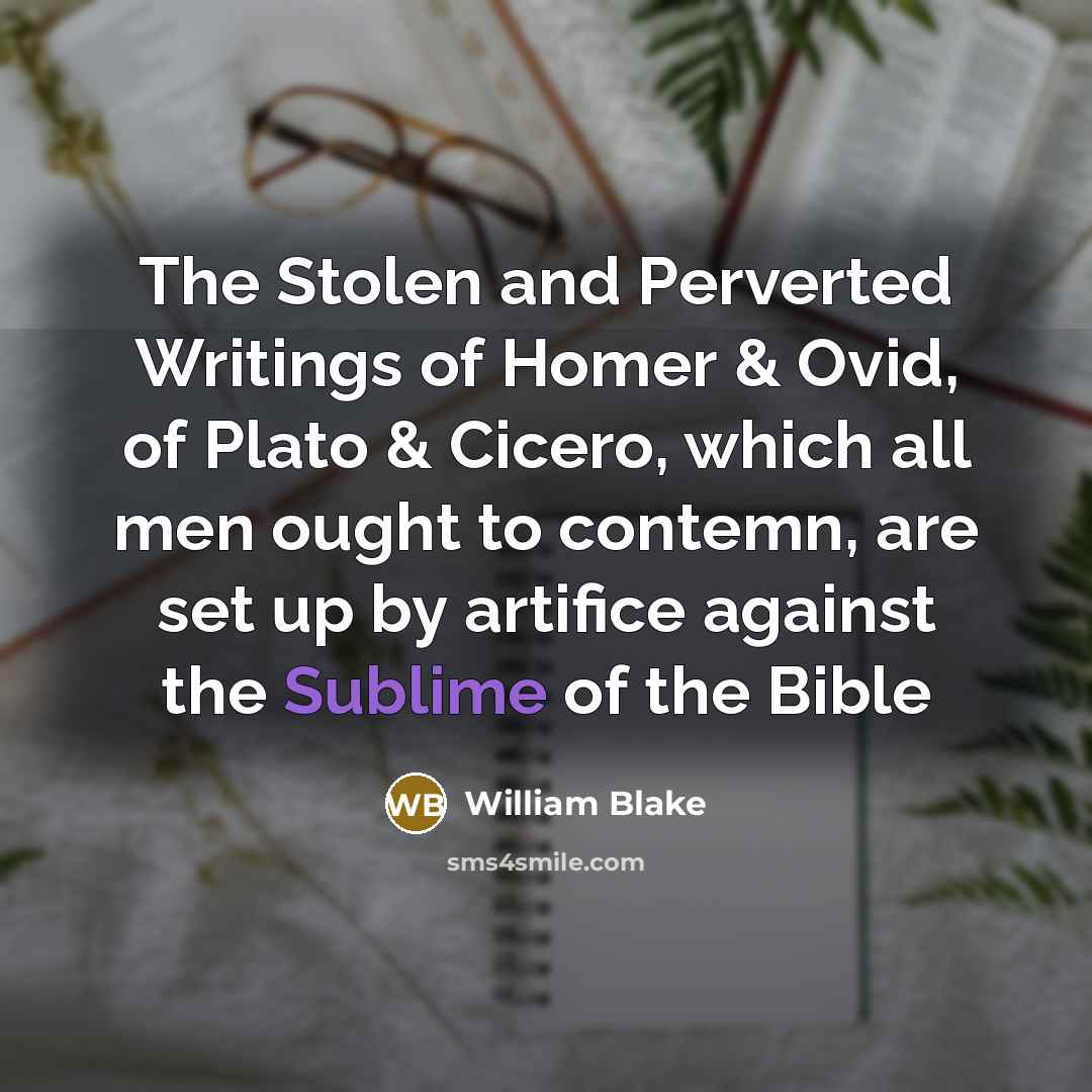 “The Stolen and Perverted Writings of Homer & Ovid, of…” quote by William Blake
