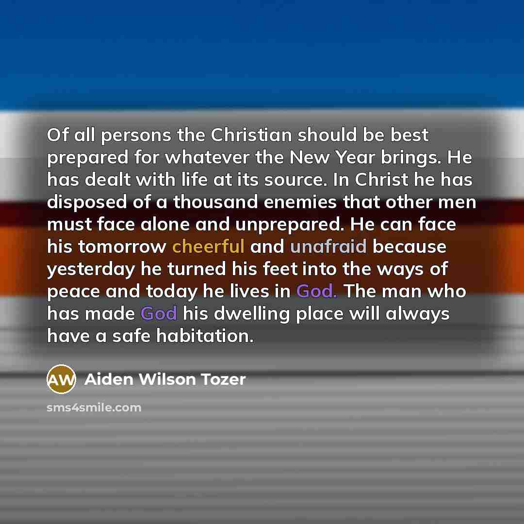 “Of all persons the Christian should be best prepared for…” quote by Aiden Wilson Tozer