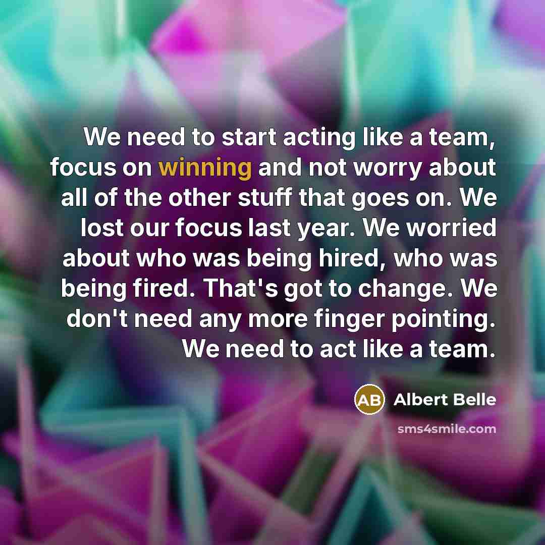 “We need to start acting like a team, focus on…” quote by Albert Belle