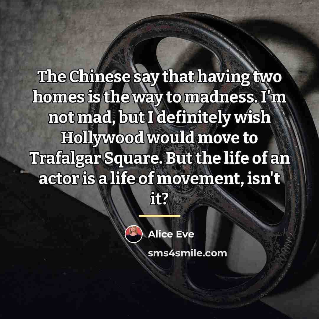 “The Chinese say that having two homes is the way…” quote by Alice Eve
