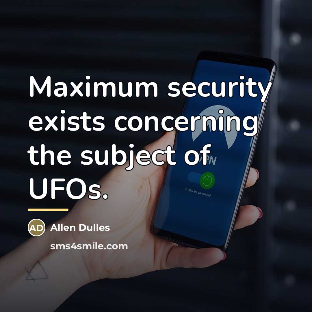 “Maximum security exists concerning the subject of UFOs.…” quote by Allen Dulles