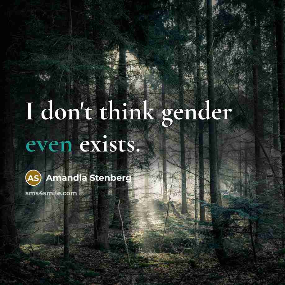 “I don't think gender even exists.…” quote by Amandla Stenberg