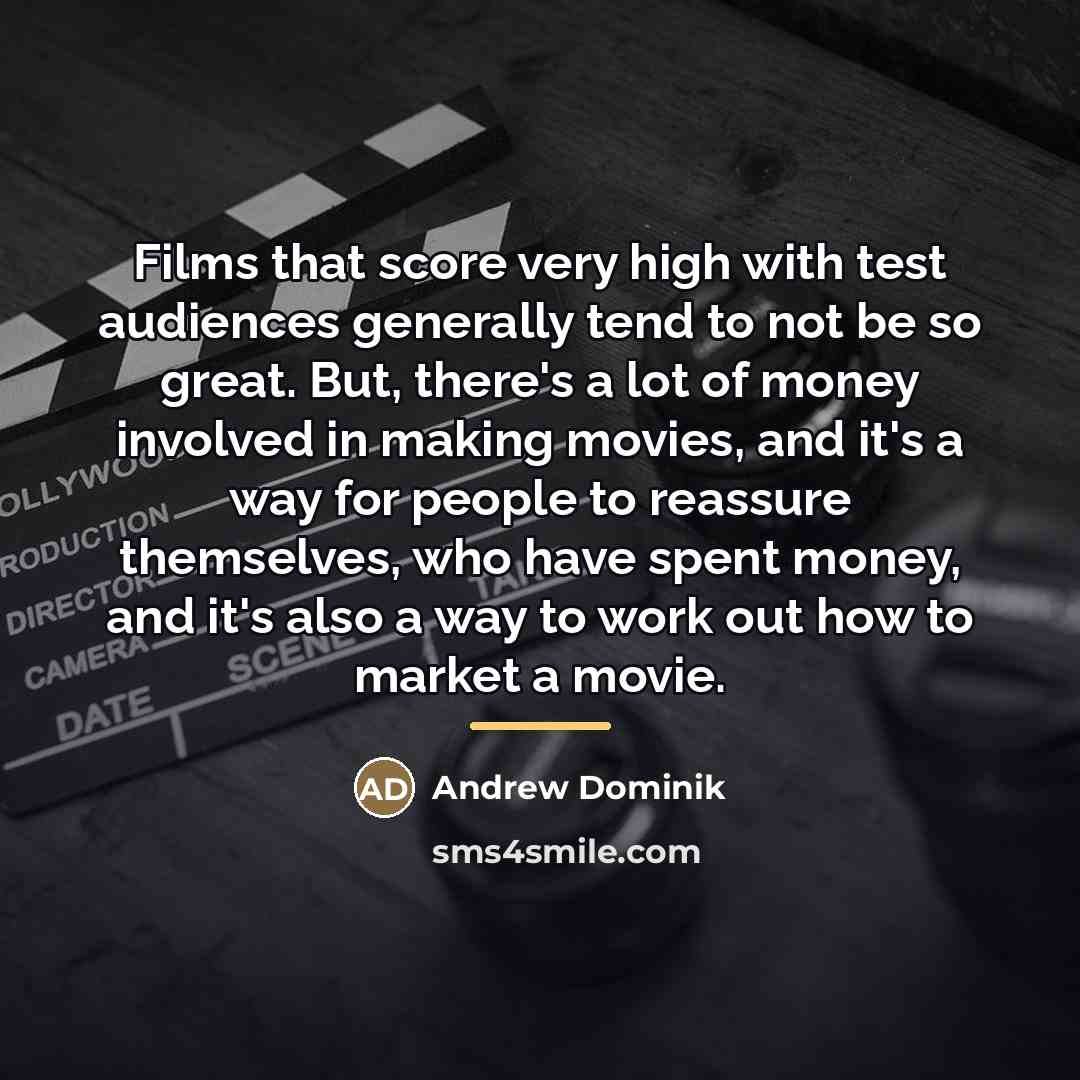 “Films that score very high with test audiences generally tend…” quote by Andrew Dominik