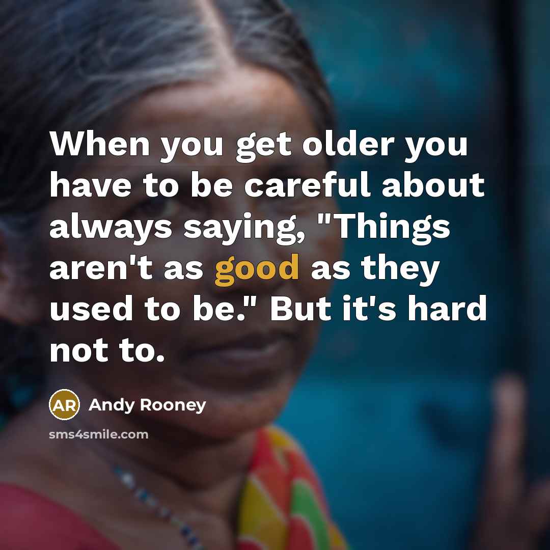 “When you get older you have to be careful about…” quote by Andy Rooney