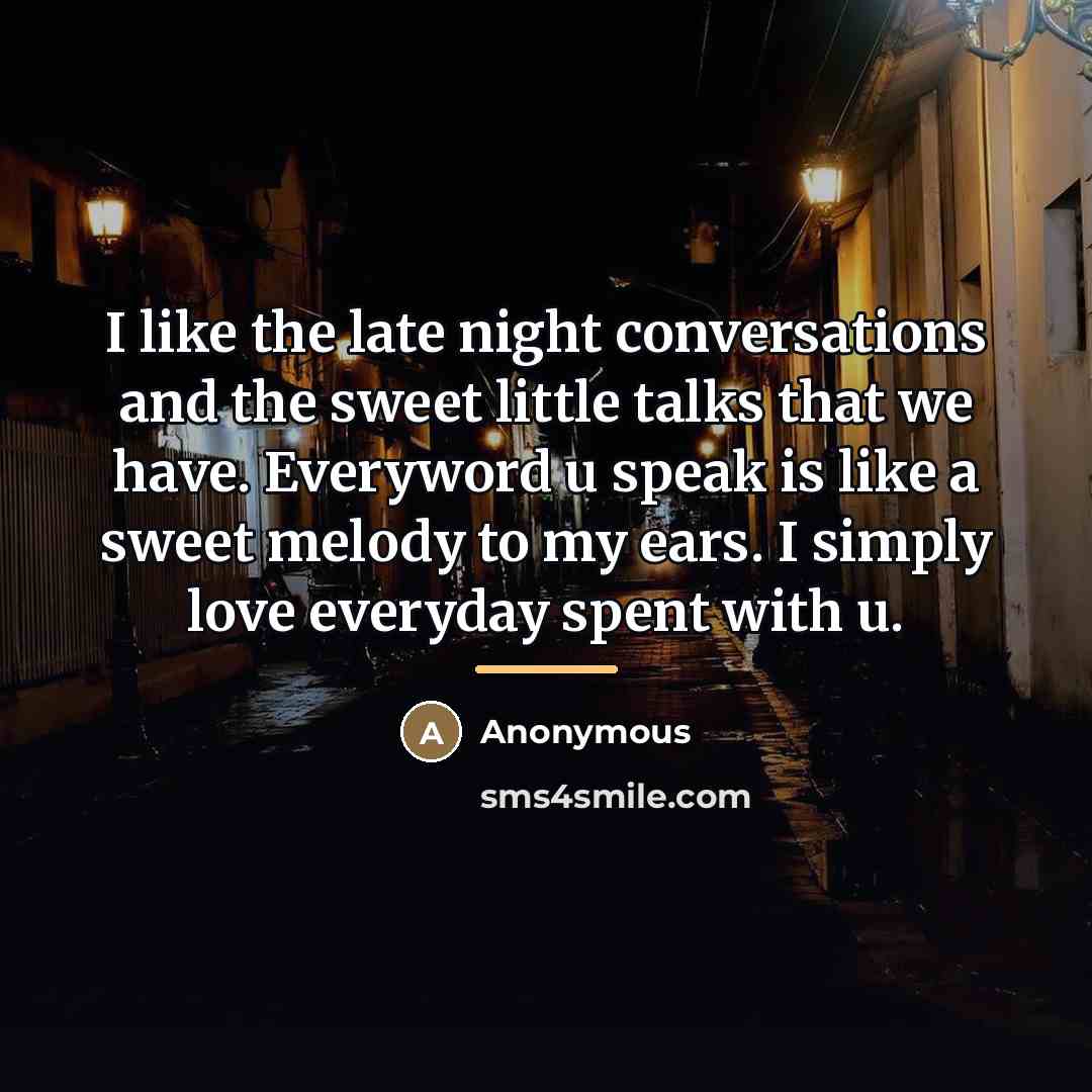 “I like the late night conversations and the sweet little…” quote by Anonymous