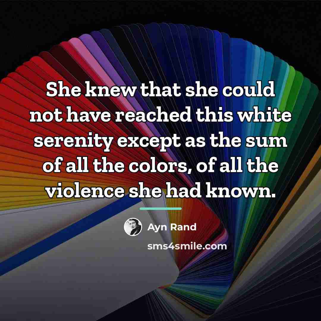 “She knew that she could not have reached this white…” quote by Ayn Rand