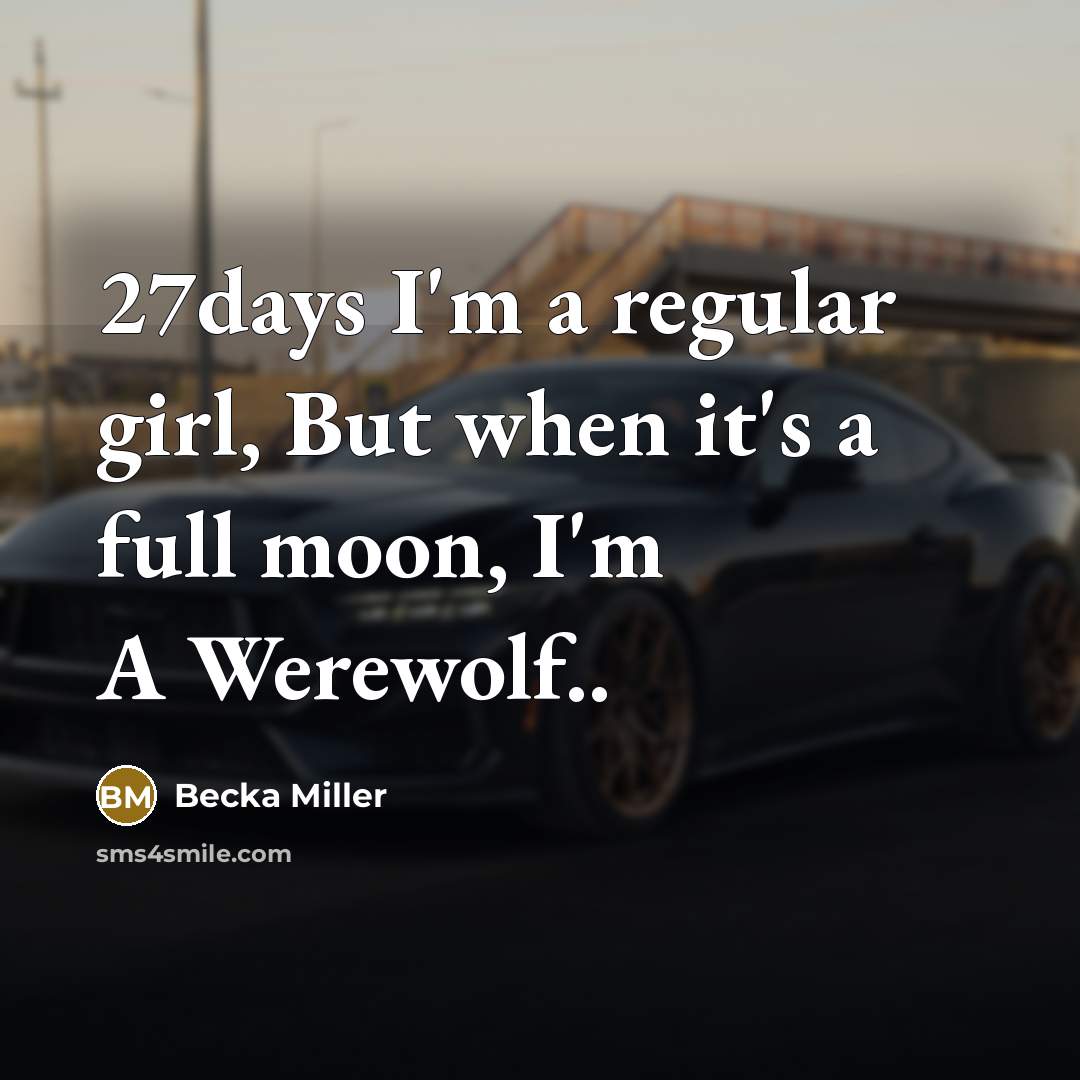 “27days I'm a regular girl, But when it's a full…” quote by Becka Miller
