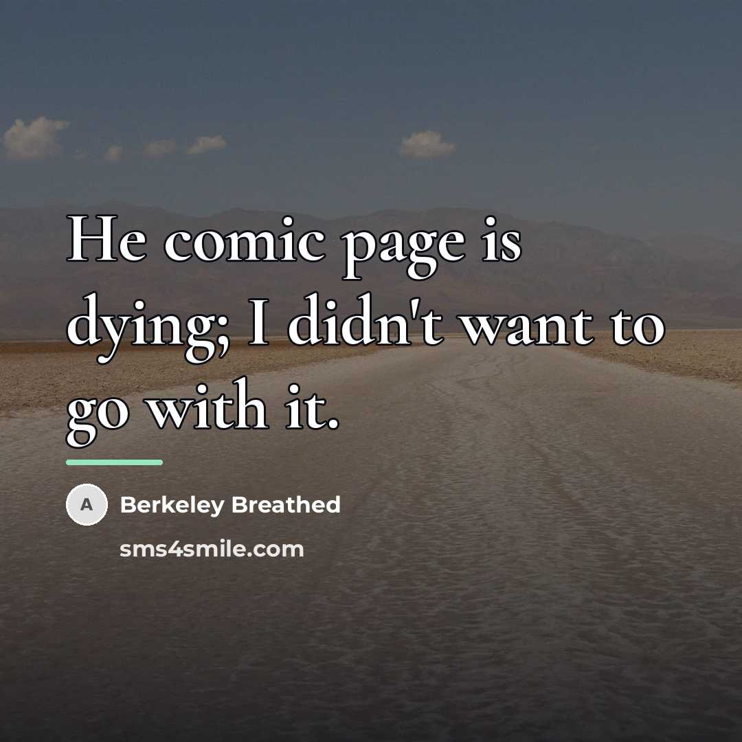 “He comic page is dying; I didn't want to go…” quote by Berkeley Breathed