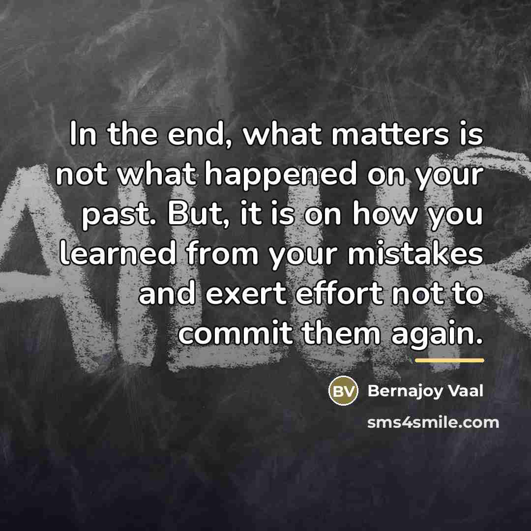 “In the end, what matters is not what happened on…” quote by Bernajoy Vaal