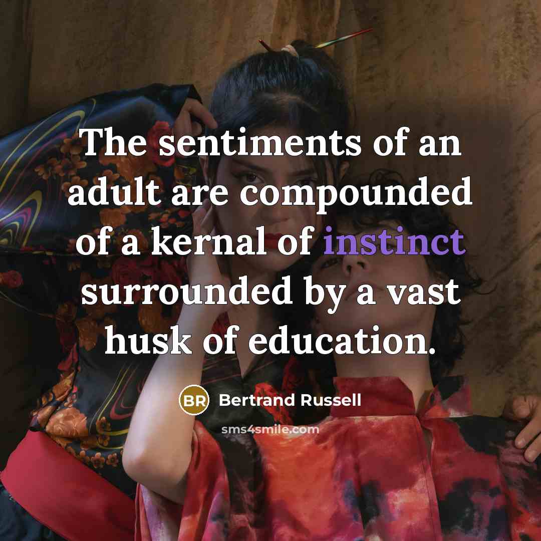 “The sentiments of an adult are compounded of a kernal…” quote by Bertrand Russell