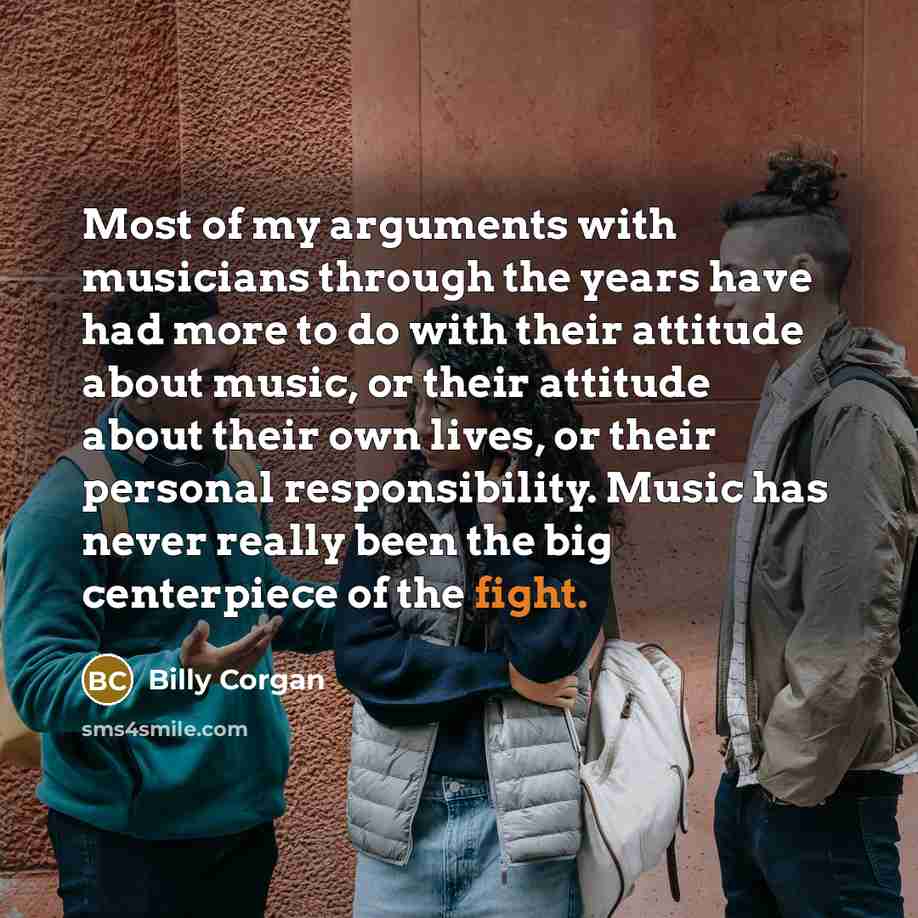 “Most of my arguments with musicians through the years have…” quote by Billy Corgan