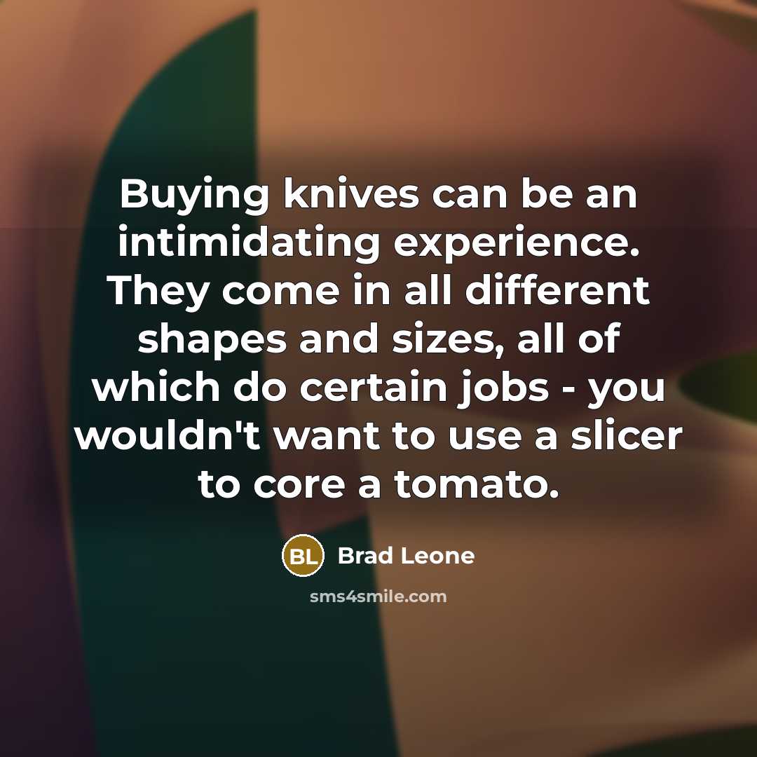 “Buying knives can be an intimidating experience. They come in…” quote by Brad Leone