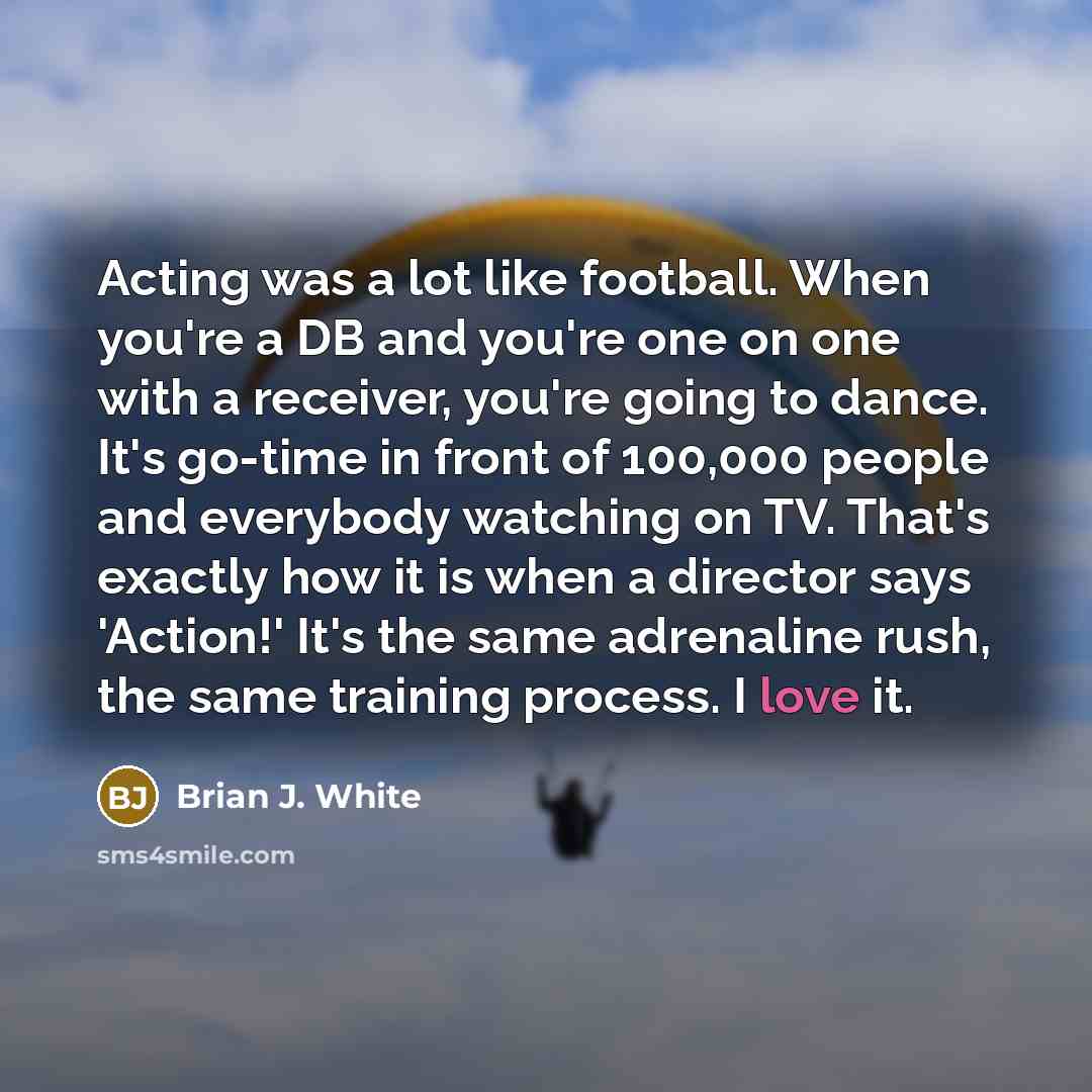 “Acting was a lot like football. When you're a DB…” quote by Brian J. White