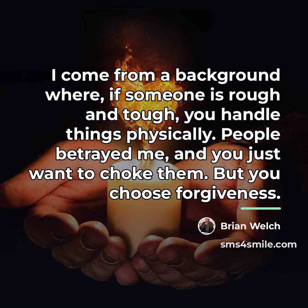 “I come from a background where, if someone is rough…” quote by Brian Welch