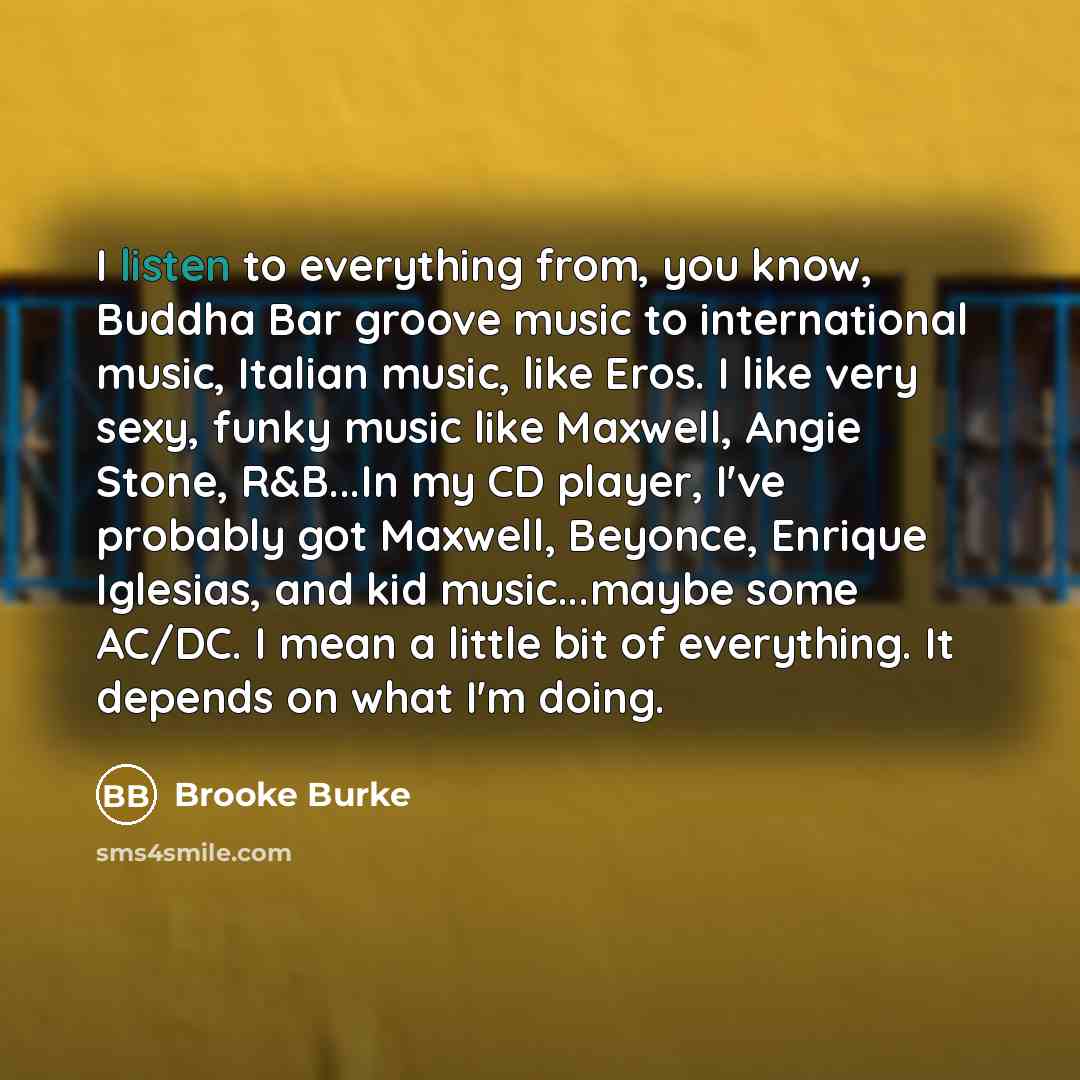 “I listen to everything from, you know, Buddha Bar groove…” quote by Brooke Burke