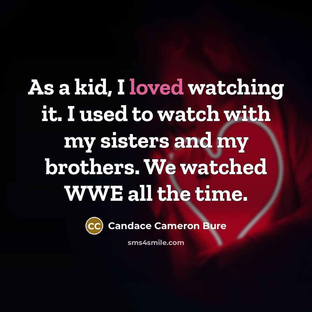 “As a kid, I loved watching it. I used to…” quote by Candace Cameron Bure