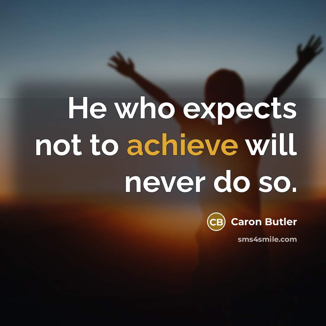 “He who expects not to achieve will never do so.” quote by Caron Butler