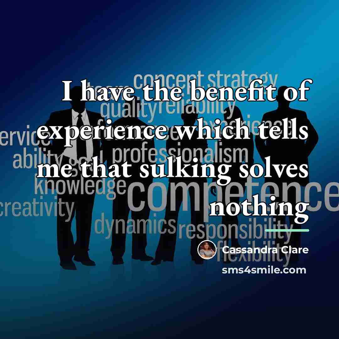 “I have the benefit of experience which tells me that…” quote by Cassandra Clare