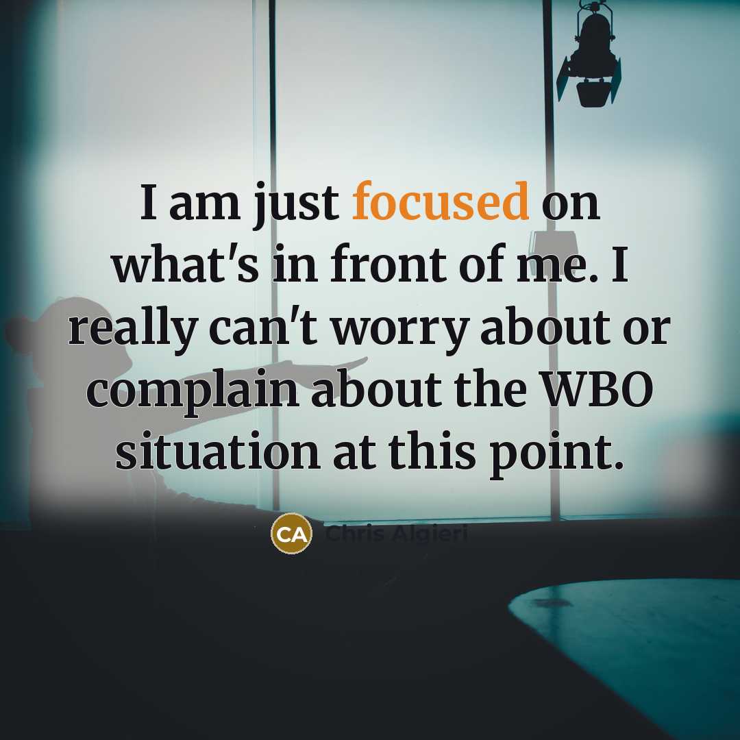 “I am just focused on what's in front of me.…” quote by Chris Algieri