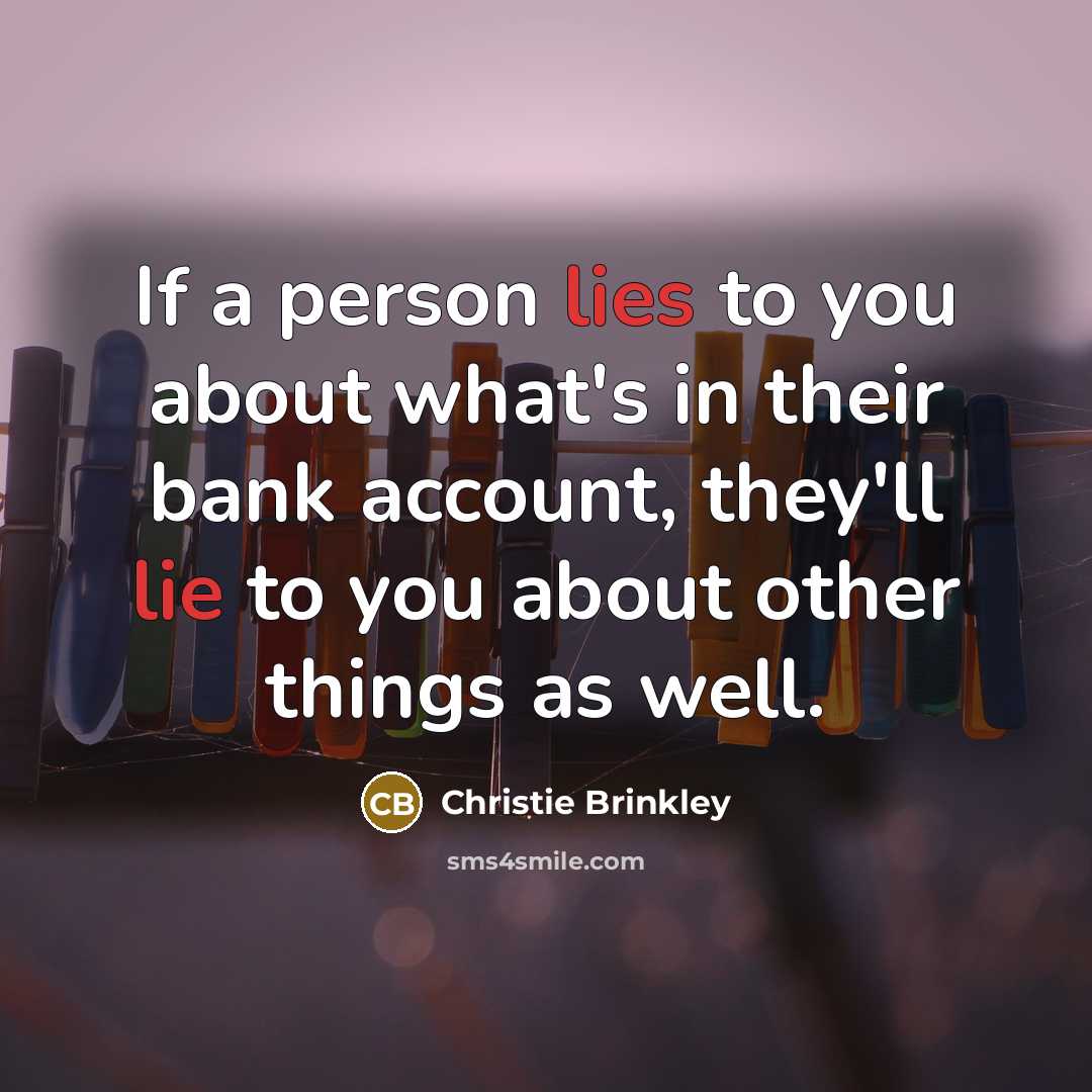 “If a person lies to you about what's in their…” quote by Christie Brinkley