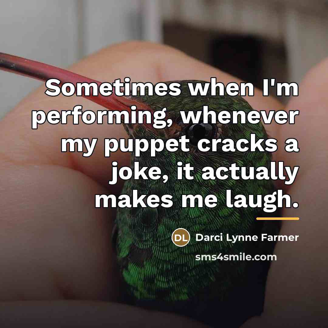 “Sometimes when I'm performing, whenever my puppet cracks a joke,…” quote by Darci Lynne Farmer