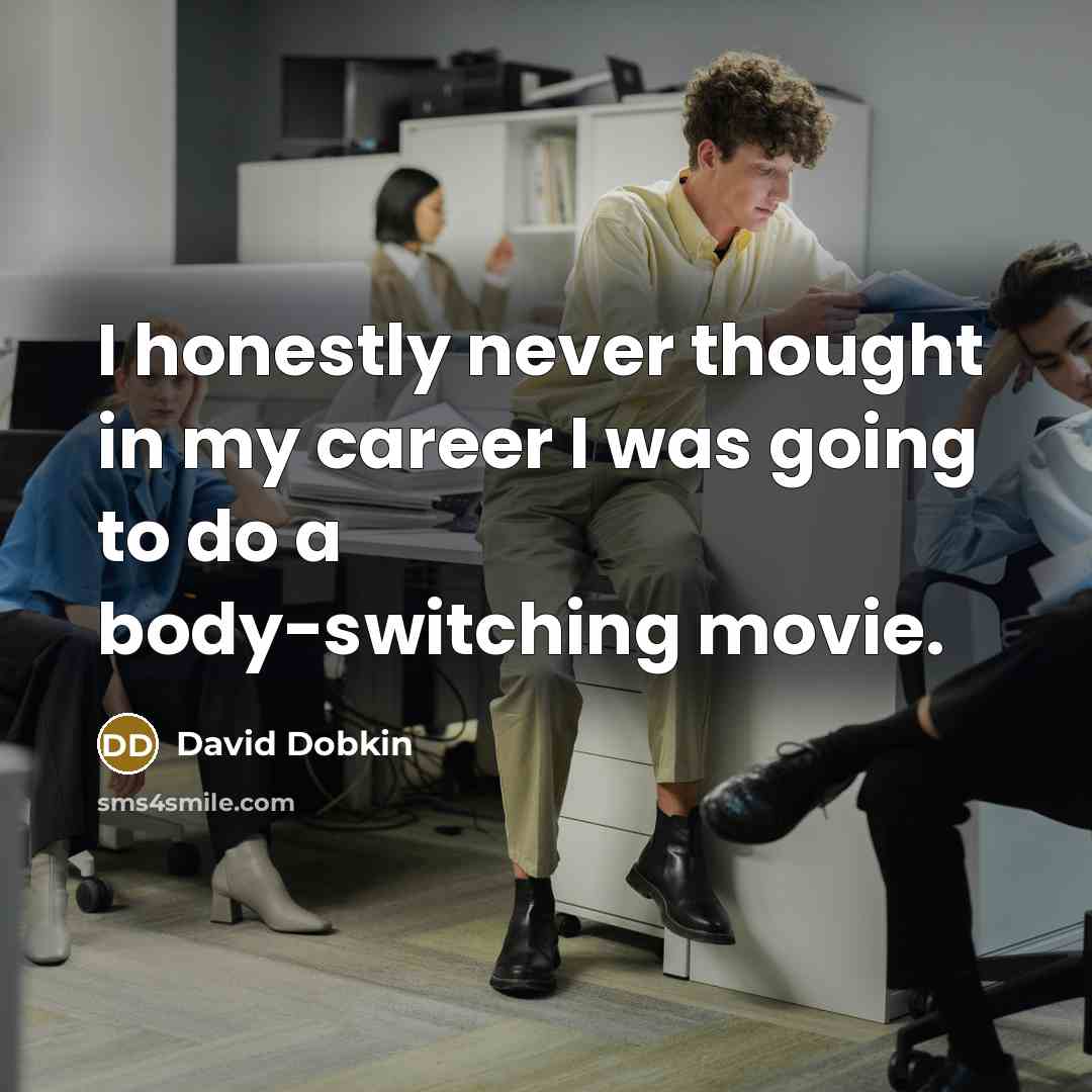 “I honestly never thought in my career I was going…” quote by David Dobkin