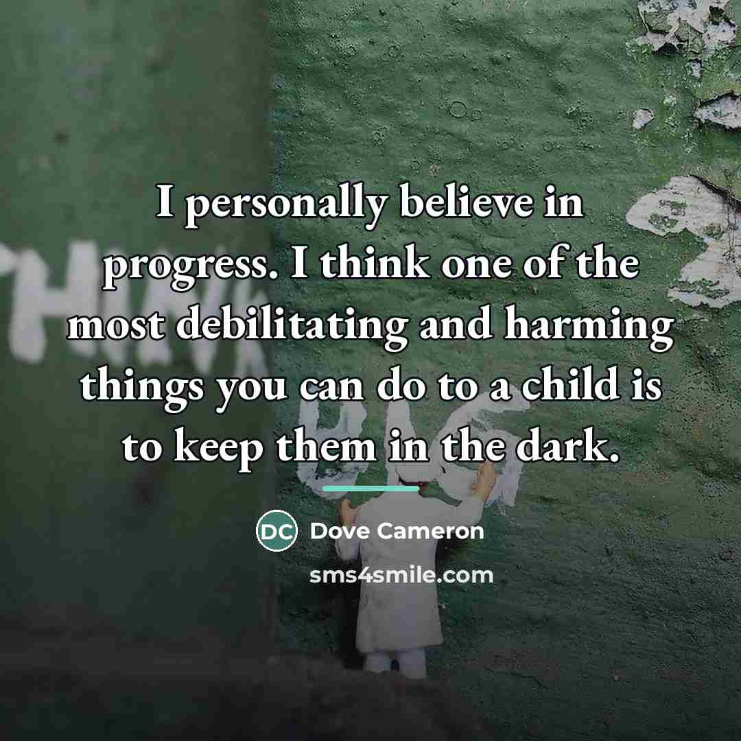 “I personally believe in progress. I think one of the…” quote by Dove Cameron