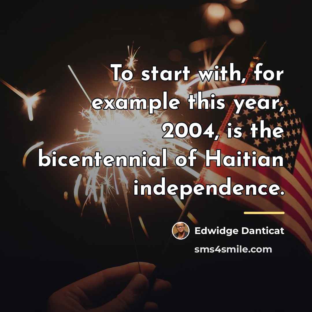 “To start with, for example this year, 2004, is the…” quote by Edwidge Danticat