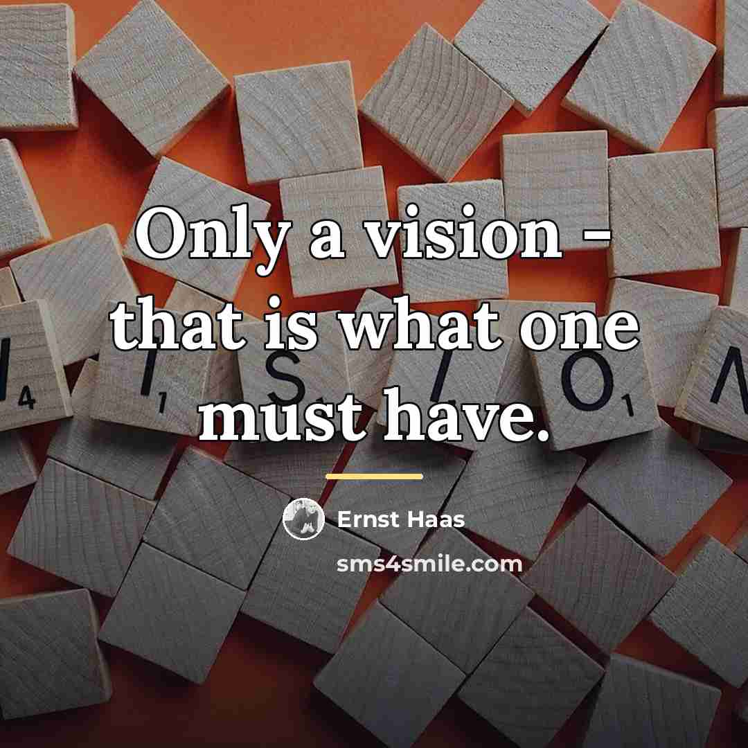 “Only a vision - that is what one must have.…” quote by Ernst Haas