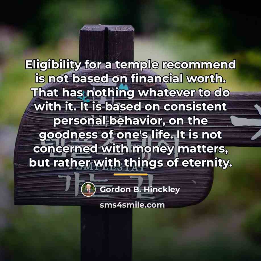 “Eligibility for a temple recommend is not based on financial…” quote by Gordon B. Hinckley