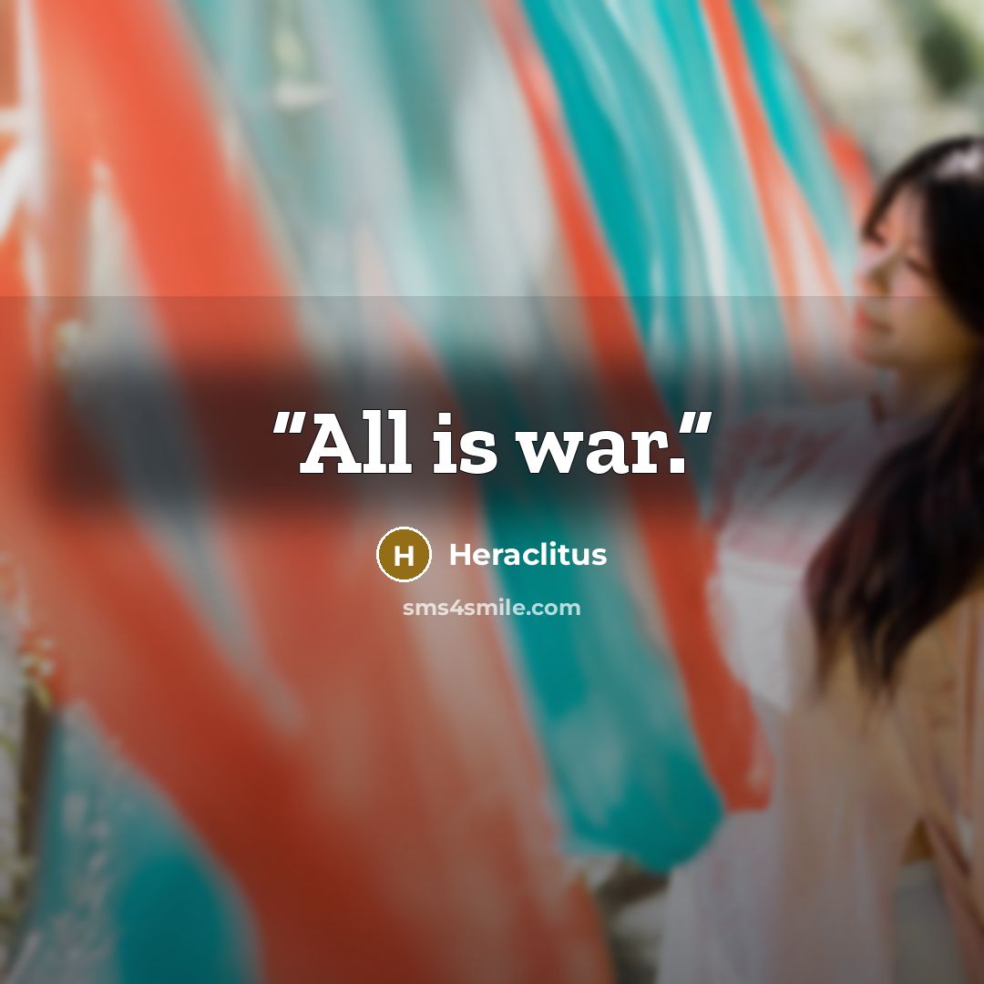 “All is war.” quote by Heraclitus