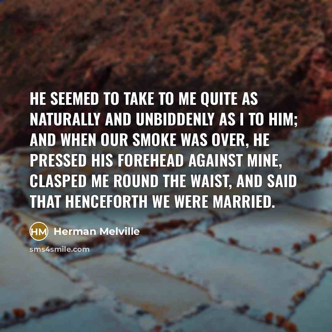 “He seemed to take to me quite as naturally and…” quote by Herman Melville