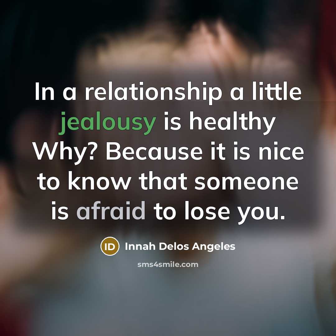 “In a relationship a little jealousy is healthy Why? Because…” quote by Innah Delos Angeles