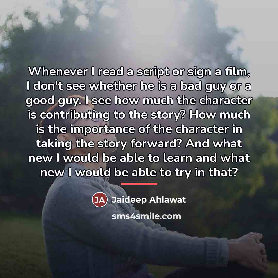 “Whenever I read a script or sign a film, I…” quote by Jaideep Ahlawat