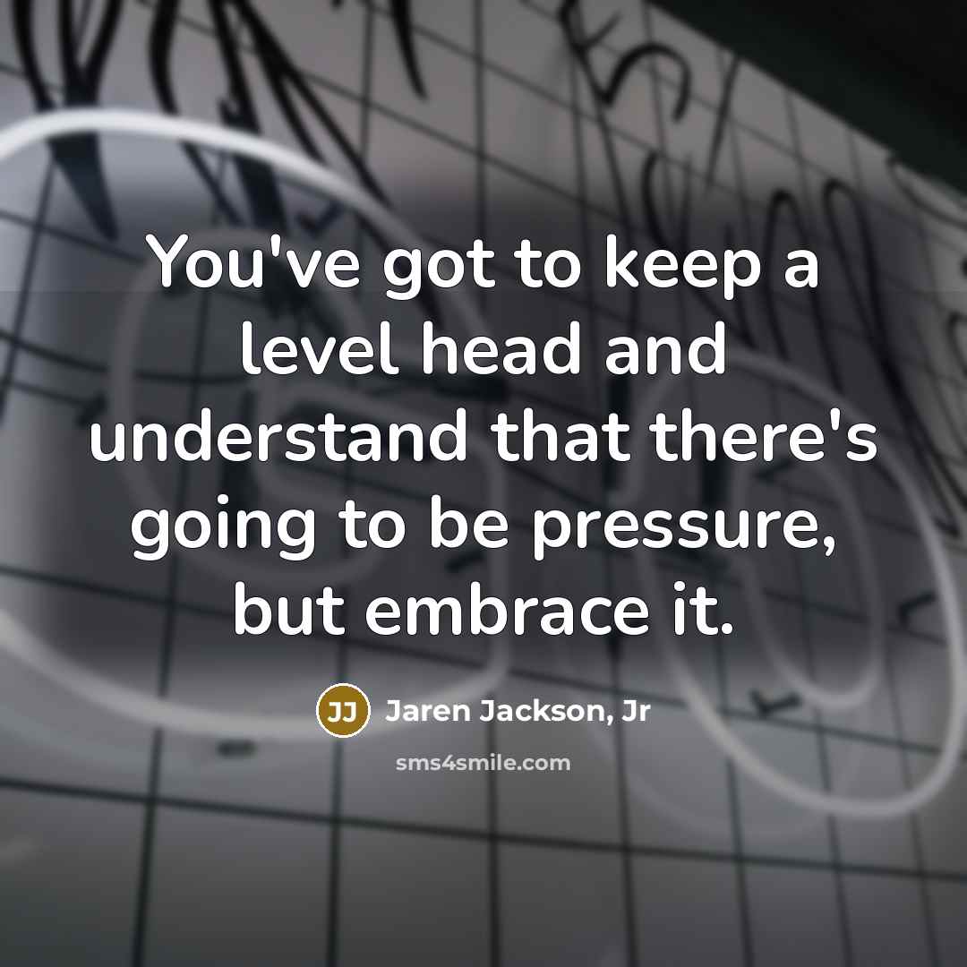 “You've got to keep a level head and understand that…” quote by Jaren Jackson, Jr