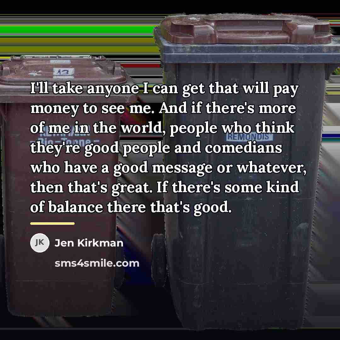 “I'll take anyone I can get that will pay money…” quote by Jen Kirkman