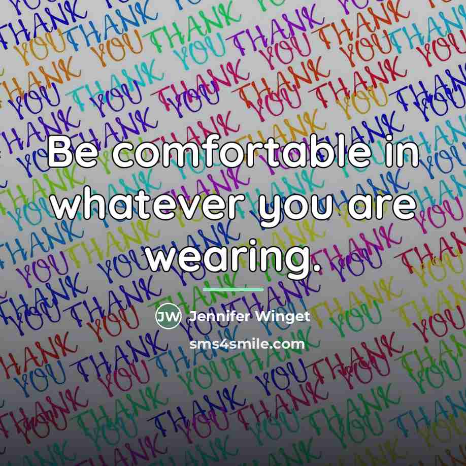 “Be comfortable in whatever you are wearing.…” quote by Jennifer Winget